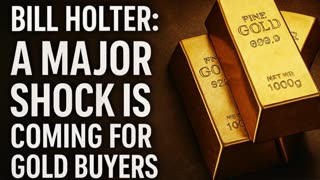 P1 🌎Bill Holter: The Gold Market Is About to Change Dramatically💰