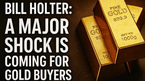 P1 🌎Bill Holter: The Gold Market Is About to Change Dramatically💰