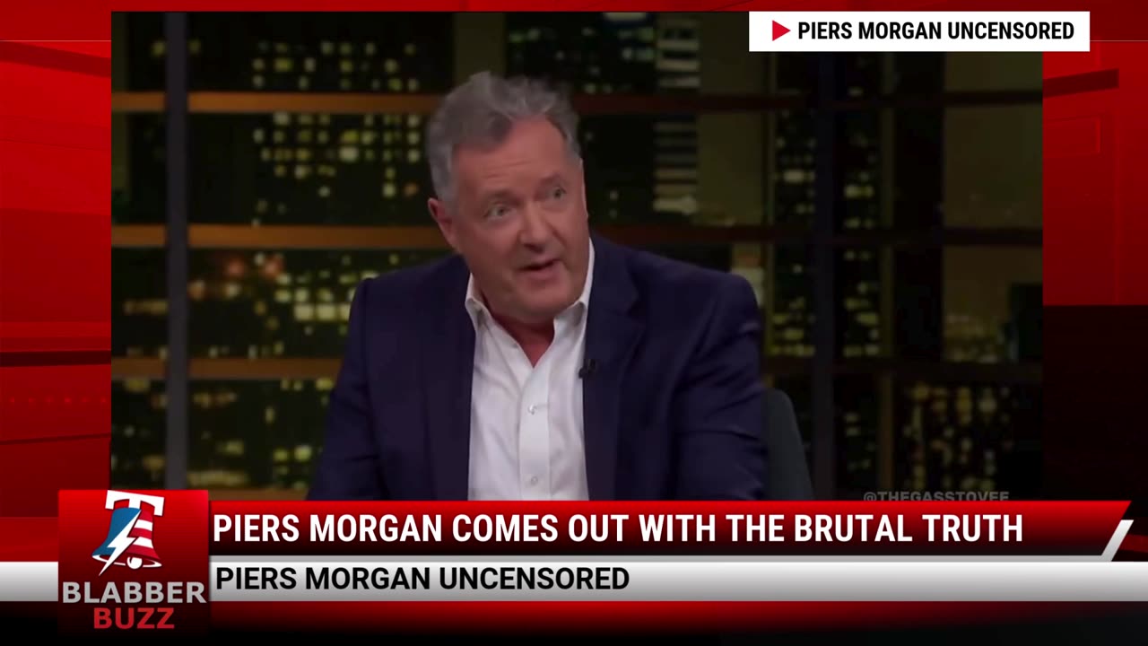 Piers Morgan Comes Out With The Brutal Truth