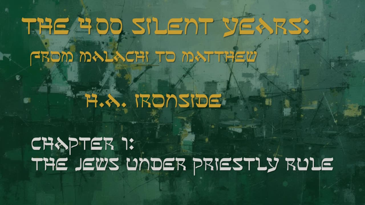 The 400 Silent Years | Chapter 1: The Jews Under Priestly Rule