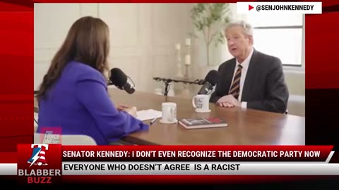 Senator Kennedy: I don't Even Recognize The Democratic Party Now