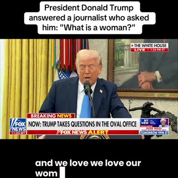 President Donald Trump answered a journalist who asked him: "What is a woman?"