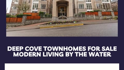 Deep Cove Townhomes for Sale – Modern Living by the Water
