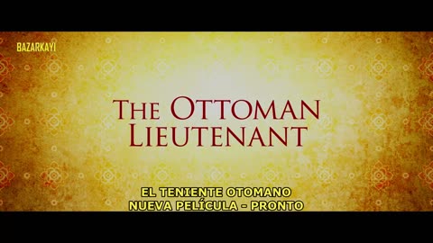 El Teniente Otomano - Nueva Película - Pronto