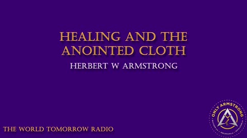 The World Tomorrow Radio- Healing and the Annointed Cloth