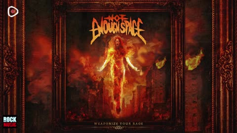 Not Enough Space - Weaponize Your Rage