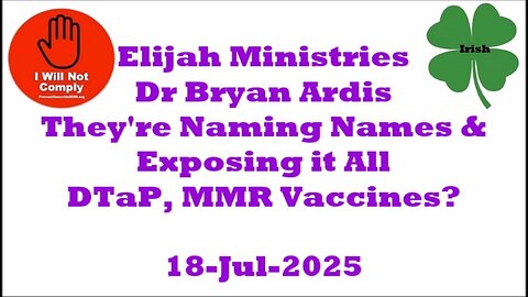 Elijah Ministries Dr Bryan Ardis They're Naming Names DTap, MMR, Vaccines 18-Jul-2025