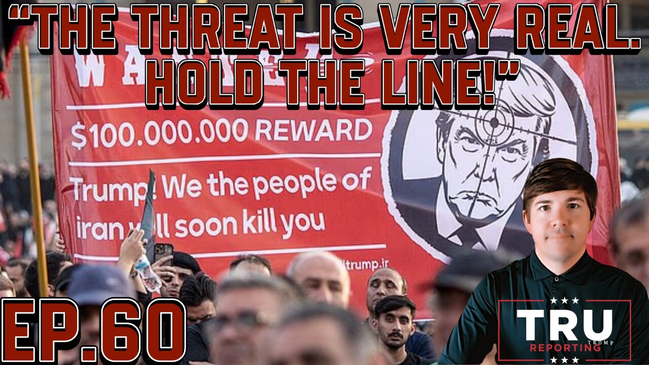 TRU REPORTING LIVE: (ep.60) "The Iranian Threat Is Very Real. Hold The Line!"