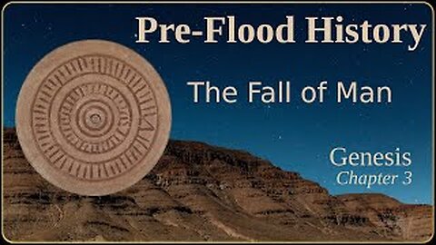 Genesis Pre-Flood History, pt 4