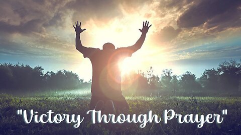 251019 Victory Through Prayer