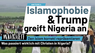 Islamophobie & Trump greift Nigeria an - grundlos? | Christen in der islamischen Welt | Islam