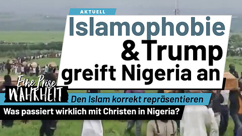Islamophobie & Trump greift Nigeria an - grundlos? | Christen in der islamischen Welt | Islam