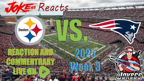 [LIVE] Joke65 REACTS | NFL Reaction and Commentary | Steelers @ Patriots | 2025 Week 3