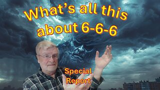 What this about 6-6-6? Special Report
