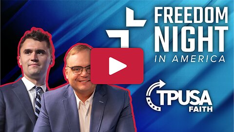 TPUSA Faith presents Freedom Night in America with Charlie Kirk and Steve Deace