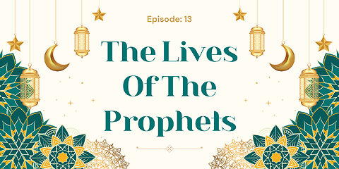 The Lives of the Prophets Part- 13