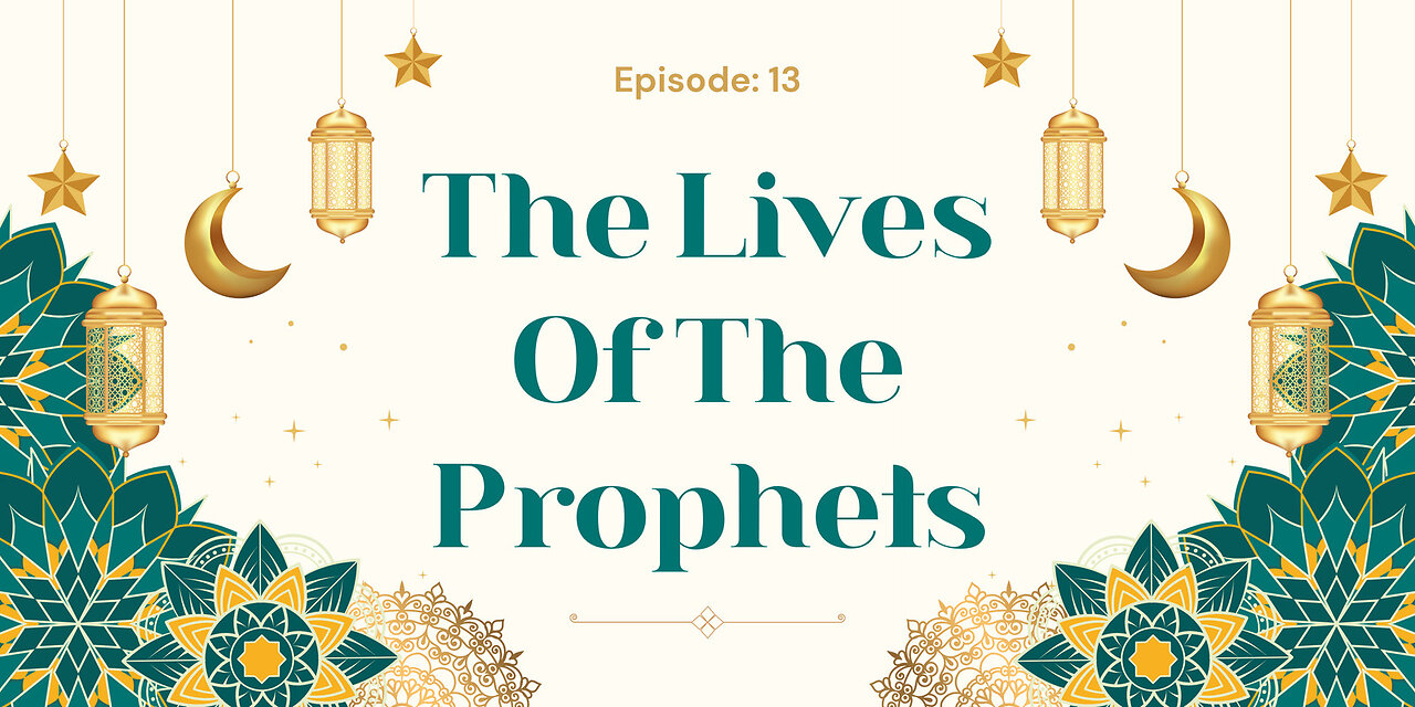 The Lives of the Prophets Part- 13