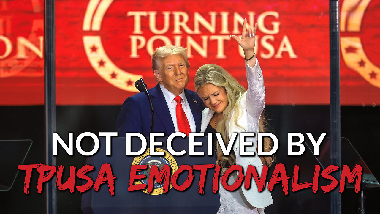 Not Deceived By TPUSA Emotionalism - Dan Botterbrodt
