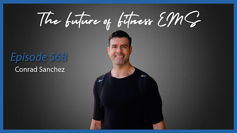 Ep. 568 The Future of Fitness EMS with Conrad Sanchez