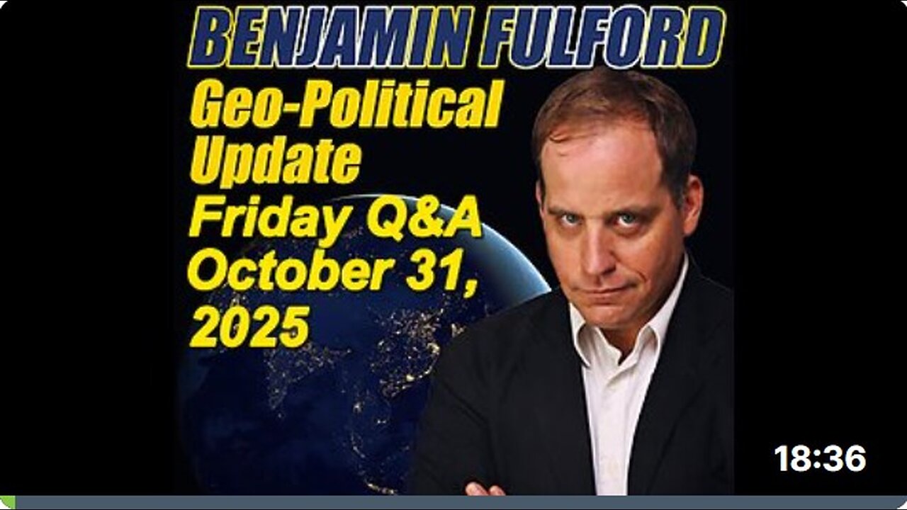 Benjamin Fulford 31.10.2025