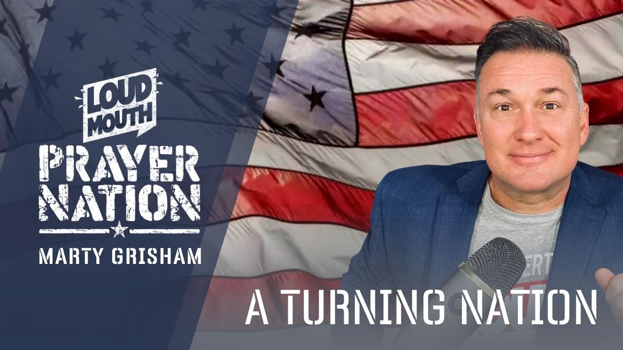 A TURNING NATION AND A TURNING POINT IN TIME - PRAYER NATION - Marty Grisham