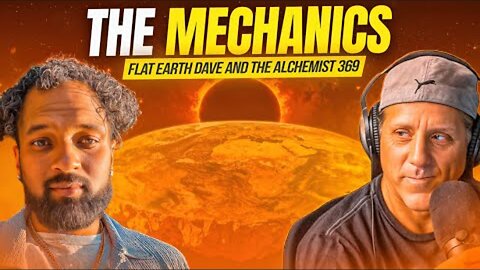 [Nov 22, 2025] The Mechanics of this Realm | Flat Earth Dave and The Alchemist 369[The Alchemist 369 and DITRH]