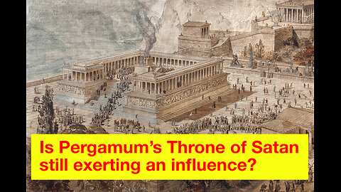 Is Pergamum’s Throne of Satan still exerting an influence?