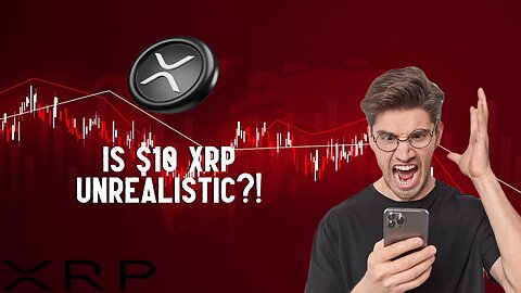 IS $10 XRP UNREALISTIC?!