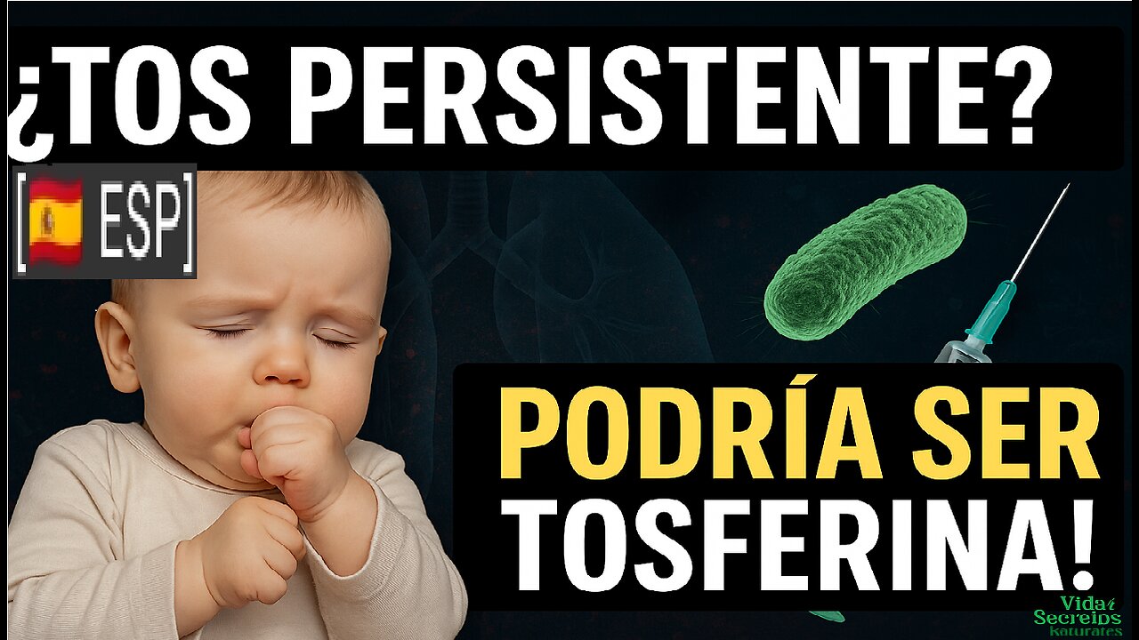 ES - Tosferina: La Enfermedad Infantil que Está Volviendo | Cómo Protegerte | Vida y Secretos Naturales