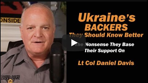 Lt Col Daniel Davis: Ukraine's Backers: They Should Know Better
