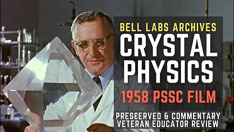 Lost Film Restored: The Secret Crystal Science of Bell Labs (1958) | PSSC Physics