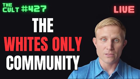 The Cult #427: The Whites Only Community Return To The Land