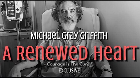 EXCLUSIVE: A Renewed Heart with Michael Gray Griffith
