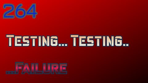 Midnight Oblivion Pt 264: Testing... Testing.. ...Failure