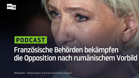 Causa Le Pen: Französische Behörden bekämpfen die Opposition nach rumänischem Vorbild
