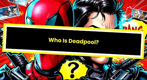 Who Is Deadpool?