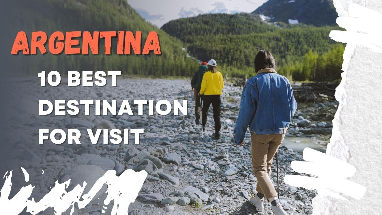 Top 10 Places To Visit in Argentina