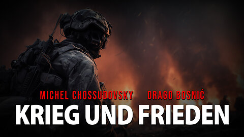 KRIEG UND FRIEDEN - MICHEL CHOSSUDOVSKY & DRAGO BOSNIĆ