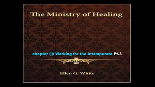 11-26-25 THE MINISTRY OF HEALING Chapter 11 Pt.3