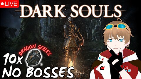 10 Dragons Scales No Bosses? Dark Souls Remastered VTUBER