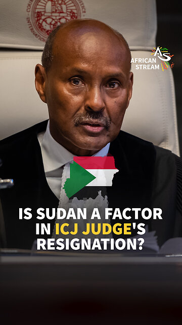 IS SUDAN A FACTOR IN ICJ JUDGE'S RESIGNATION?