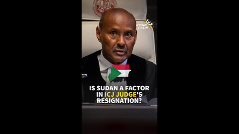 IS SUDAN A FACTOR IN ICJ JUDGE'S RESIGNATION?