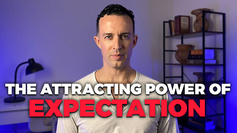 Expectation Is CREATION: How to Reshape Your Reality “Internally”