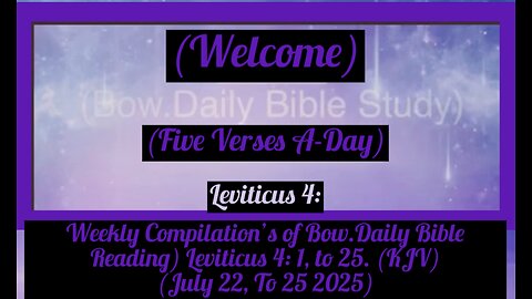Weekly Compilation's of Bow.Daily Bible Reading) Leviticus 4: 1, to 25. (KJV) (July 22, To 25 2025)