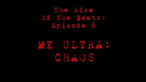 The Rise of The Beats: MK ULTRA CHAOS