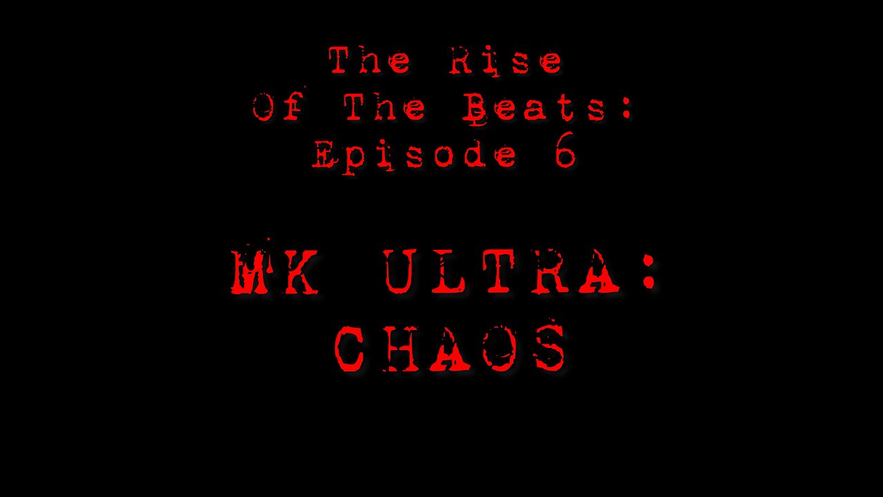 The Rise of The Beats: MK ULTRA CHAOS