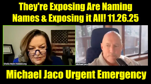 Michael Jaco Urgent Emergency 11.26.25 - They're Exposing Are Naming Names & Exposing it All!