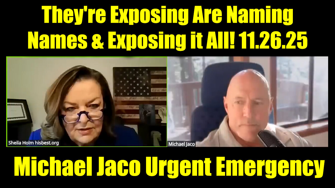 Michael Jaco Urgent Emergency 11.26.25 - They're Exposing Are Naming Names & Exposing it All!