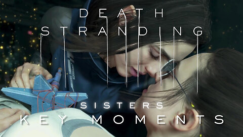 🧬 Sisters - Death Stranding Key Moments – Part 12 (4K) Cinematics