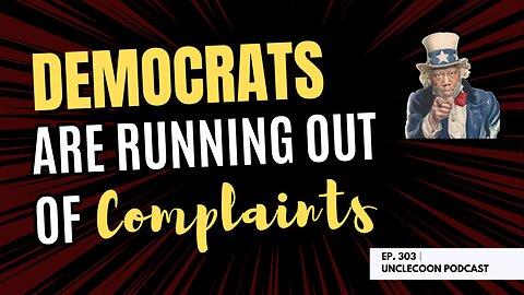 EP 303 | Democrats are running out of complaints | The Silence of the Democrats Is Deafening